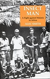 Insect Man : Fight Against Malaria in Africa (Hardcover)