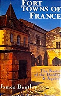 Fort Towns of France: The Bastides of the Dordogne and Aquitaine (Hardcover)