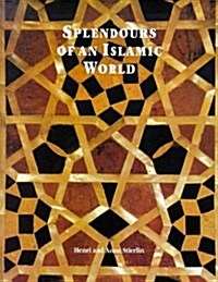 Splendours of an Islamic World : The Art and Architecture of the Mamluks (Hardcover)