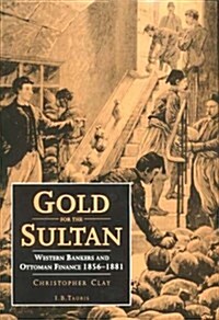 Gold for the Sultan : Western Bankers and Ottoman Finance 1856-81 (Hardcover)