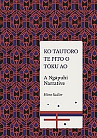 Ko Tautoro, Te Pito O Toku Ao: A Ngapuhi Narrative (Hardcover)