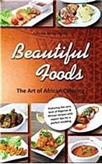 Beautiful Foods - The Art of African Catering (Hardcover)