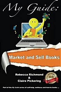 Market and Sell Books : A My Guide (Paperback, 4 ed)