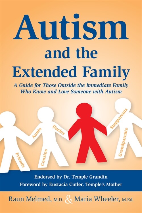 Autism and the Extended Family: A Guide for Those Outside the Immediate Family Who Know and Love Someone with Autism (Paperback)