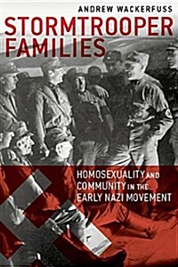 Stormtrooper Families: Homosexuality and Community in the Early Nazi Movement (Paperback)