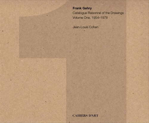 Frank Gehry: Catalogue Raisonn?of the Drawings Volume One, 1954-1978 (Hardcover)