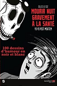 Mourir Nuit Gravement a la Sante: 100 Dessins DHumour En Noir Et Blanc (Paperback)