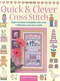 Quick & Clever Cross Stitch : 8 Sampler Templates with Over 1,000 Pick-and-Mix Motifs (Hardcover)