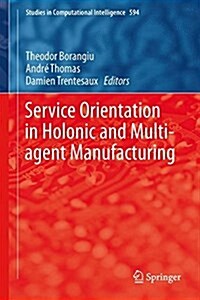 Service Orientation in Holonic and Multi-Agent Manufacturing (Hardcover, 2015)