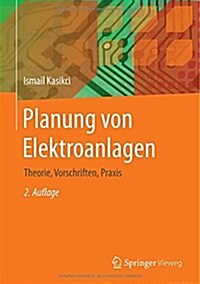 Planung Von Elektroanlagen: Theorie, Vorschriften, Praxis (Hardcover, 2, 2., Aktualisier)