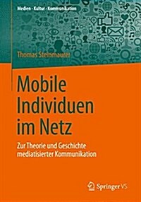 Permanent Vernetzt: Zur Theorie Und Geschichte Der Mediatisierung (Paperback, 1. Aufl. 2016)