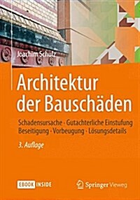 Architektur Der Bausch?en: Schadensursache - Gutachterliche Einstufung - Beseitigung - Vorbeugung - L?ungsdetails (Hardcover, 3, 3., Aktualisier)
