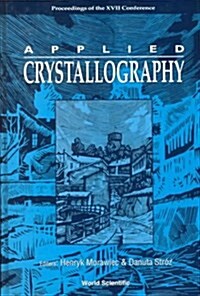 Applied Crystallography - Proceedings of the XVII International Conference (Hardcover)