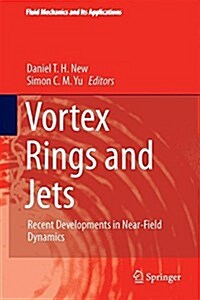 Vortex Rings and Jets: Recent Developments in Near-Field Dynamics (Hardcover, 2015)