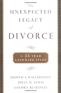 The Unexpected Legacy of Divorce: The 25 Year Landmark Study (Hardcover, 1)