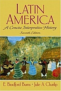 Latin America: A Concise Interpretive History (7th Edition) (Paperback, 7)