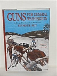 Guns for General Washington: A Story of the American Revolution (Great Episodes Historical Fiction Series) (Hardcover, 1)