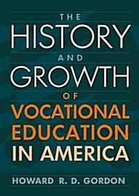 History and Growth of Vocational Education in America, The (Hardcover, 1)