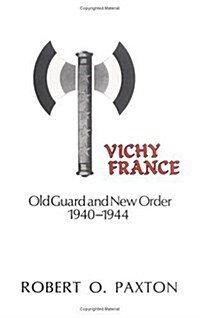 Vichy France: Old Guard and New Order, 1940-44 (Paperback, 1st)