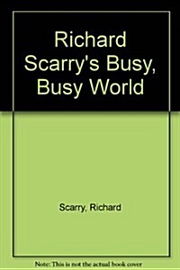 Richard Scarrys Busy, Busy World (Hardcover)