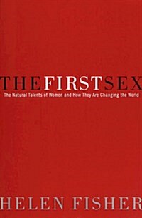 The First Sex: The Natural Talents of Women and How They Are Changing the World (Hardcover, 1)