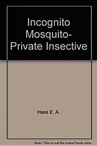 Incognito Mosquito, private insective (Hardcover, 1st)