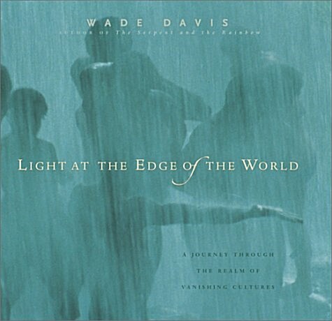 Light at the Edge of the World: A Journey Through the Realm of Vanishing Cultures (Hardcover)