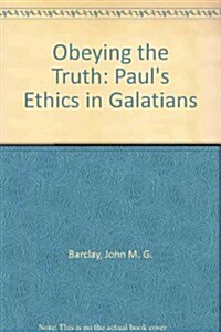 Obeying the Truth: Pauls Ethics in Galatians (Paperback, 1st Fortress Press ed)