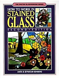 How to Work in Stained Glass (Chilton glassworking series) (Paperback, 2)