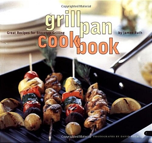 Grill Pan Cookbook: Great Recipes for Stovetop Grilling (Paperback)