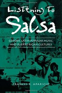 Listening to salsa : gender, Latin popular music, and Puerto Rican cultures