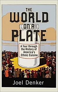 The World on a Plate: A Tour through the History of Americas Ethnic Cuisine (Hardcover)