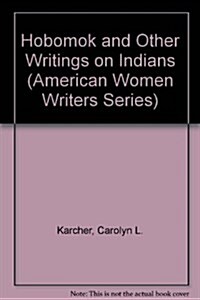 Hobomok & Other Writings on Indians by Lydia Maria Child (American Women Writers) (Hardcover)