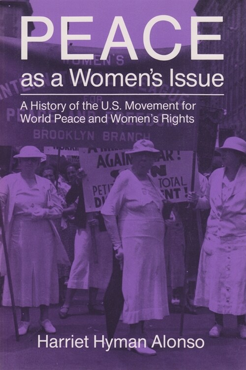Peace as a Womans Issue: A History of the U.S. Movement for World Peace and Womens Rights (Hardcover)