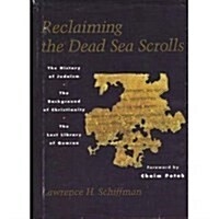 Reclaiming the Dead Sea Scrolls: The History of Judaism, the Background of Christianity, the Lost Library of Qumran (Hardcover, 1)