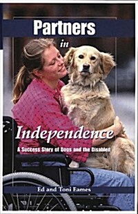 Partners in Independence: A Success Story of Dogs and the Disabled (Hardcover)