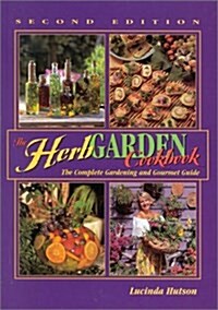 The Herb Garden Cookbook: The Complete Gardening and Gourmet Guide (Hardcover, 2)