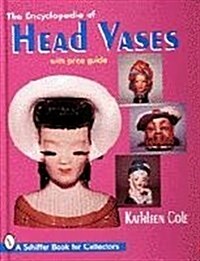 The Encyclopedia of Head Vases (Hardcover)