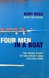 Four Men in a Boat: The Inside Story of the Sydney 2000 Coxless Four (Hardcover, illustrated edition)