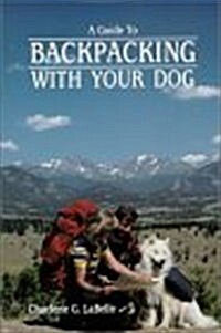 A Guide to Backpacking With Your Dog (Paperback)