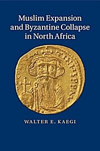 Muslim Expansion and Byzantine Collapse in North Africa (Paperback)
