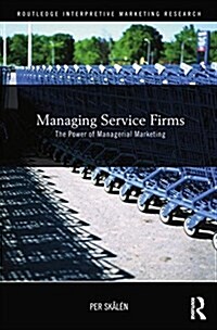 Managing Service Firms : The Power of Managerial Marketing (Paperback)