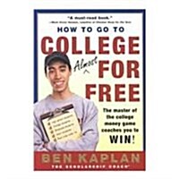 How to Go to College Almost for Free: The Secrets of Winning Scholarship Money (Library Binding, Reprint)