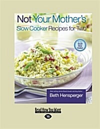 Not Your Mothers Slow Cooker Recipes for Two (Paperback, Lrg)