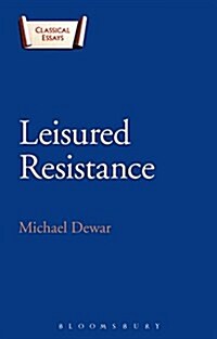 Leisured Resistance : Villas, Literature and Politics in the Roman World (Paperback)