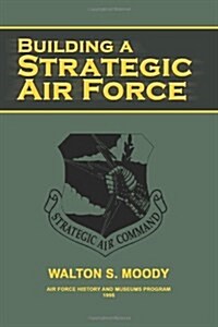 Building a Strategic Air Force (Paperback)