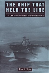 The Ship That Held the Line: The USS Hornet and the First Year of the Pacific War (Hardcover)