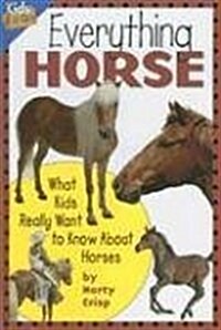 Everything Horse: What Kids Really Want to Know about Horses (Kids Faqs) (Hardcover)