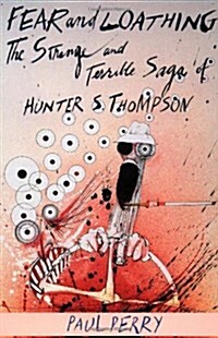 Fear and Loathing: The Strange and Terrible Saga of Hunter S. Thompson (Paperback)