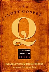 The Lost Gospel Q: The Original Saying of Jesus (Hardcover, 1ST)